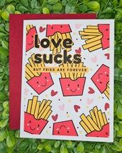 Load image into Gallery viewer, Funny Anti-Valentine’s Day Card – “Love Sucks…But Fries Are Forever” – Sarcastic, Sassy, Food-Themed Greeting Card
