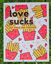 Load image into Gallery viewer, Funny Anti-Valentine’s Day Card – “Love Sucks…But Fries Are Forever” – Sarcastic, Sassy, Food-Themed Greeting Card
