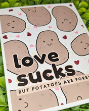 Load image into Gallery viewer, Funny Anti-Valentine’s Day Card – “Love Sucks…But Potatoes Are Forever” – Sarcastic, Sassy, Food-Themed Greeting Card
