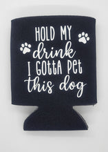 Load image into Gallery viewer, Hold My Drink Koozie
